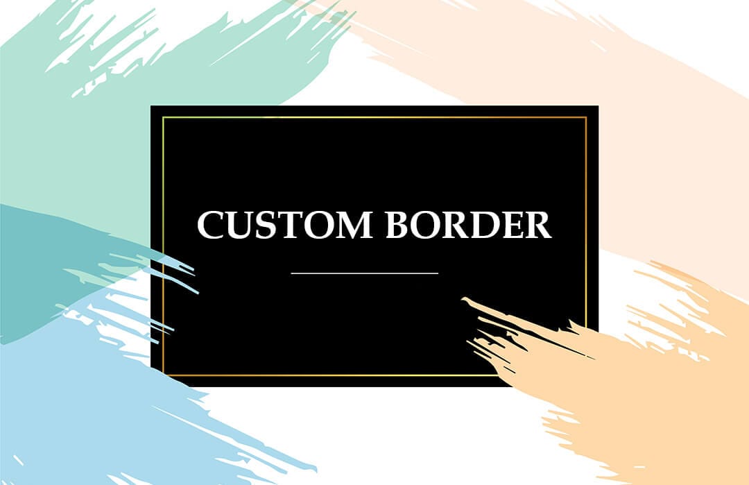 Custom Borders